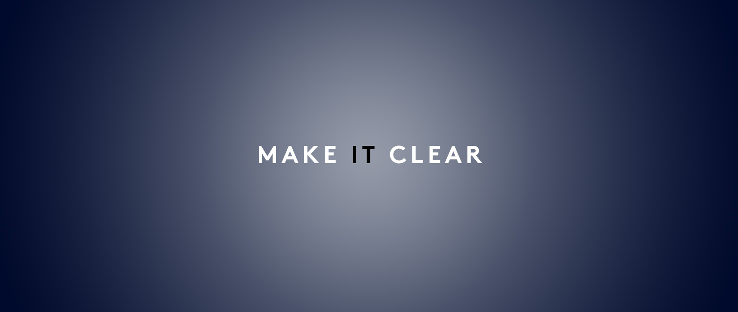 MAKE IT CLEAR